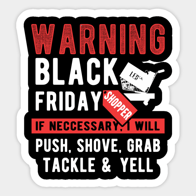 Warning Black Friday Shopping for a Bargain Hunter Sticker by Shirtglueck